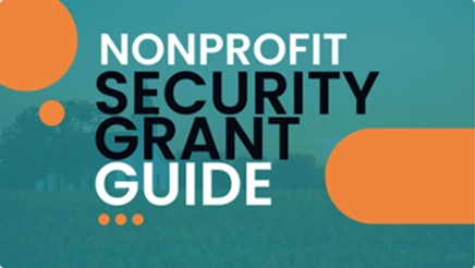 Nonprofit Security Grant Guide – Resources to Strengthen Facility Safety and Funding Access Graphic with the title “Nonprofit Security Grant Guide” on a teal background with orange design elements, representing resources for nonprofit safety and funding opportunities.